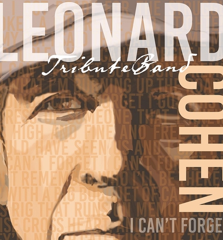 LEONARD COHEN TRIBUTE BAND: I Can’t Forget Tour (reprise)
