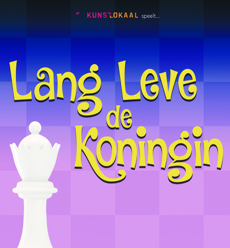 MusicalLokaal van KunstLokaal: Lang Leve de Koningin